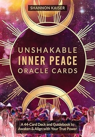 Unshakable Inner Peace Oracle Cards: A 44-card Deck and Guidebook to Awaken & Align With Your True Power カード – 2021/11/23